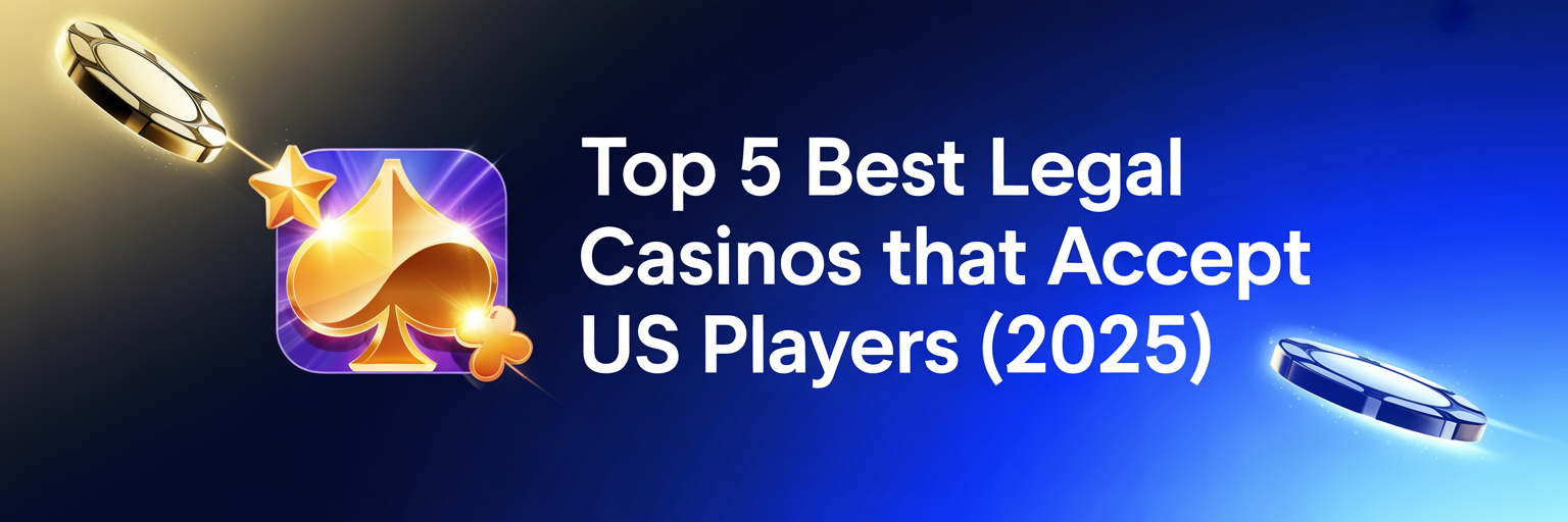 Top 5 Best Legal Casinos that accept US players (2025)